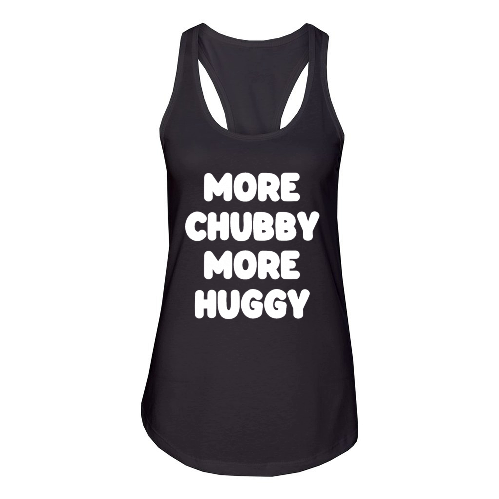 More Chubby More Huggy Women's Racerback Tank