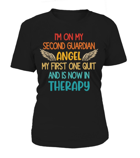 Im On My Second Guardian Angel My First One Quit Women's T-Shirt