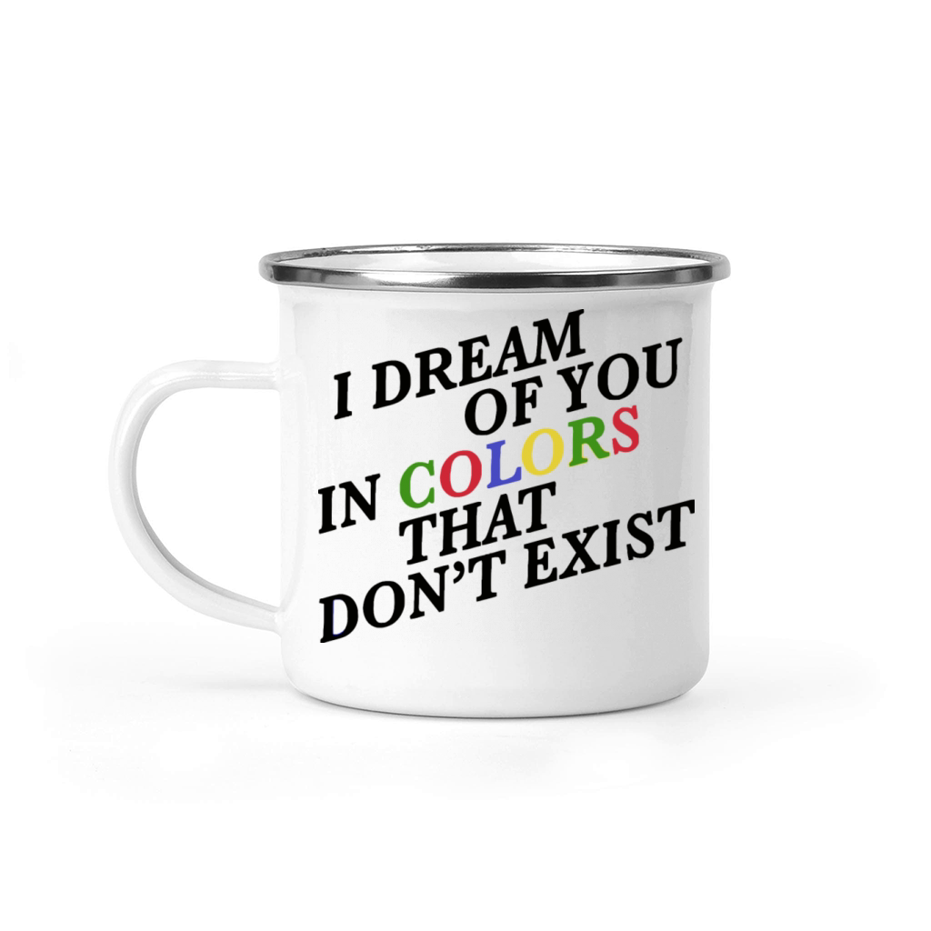 I Dream Of You In Colors That Dont Exist Camping Mug
