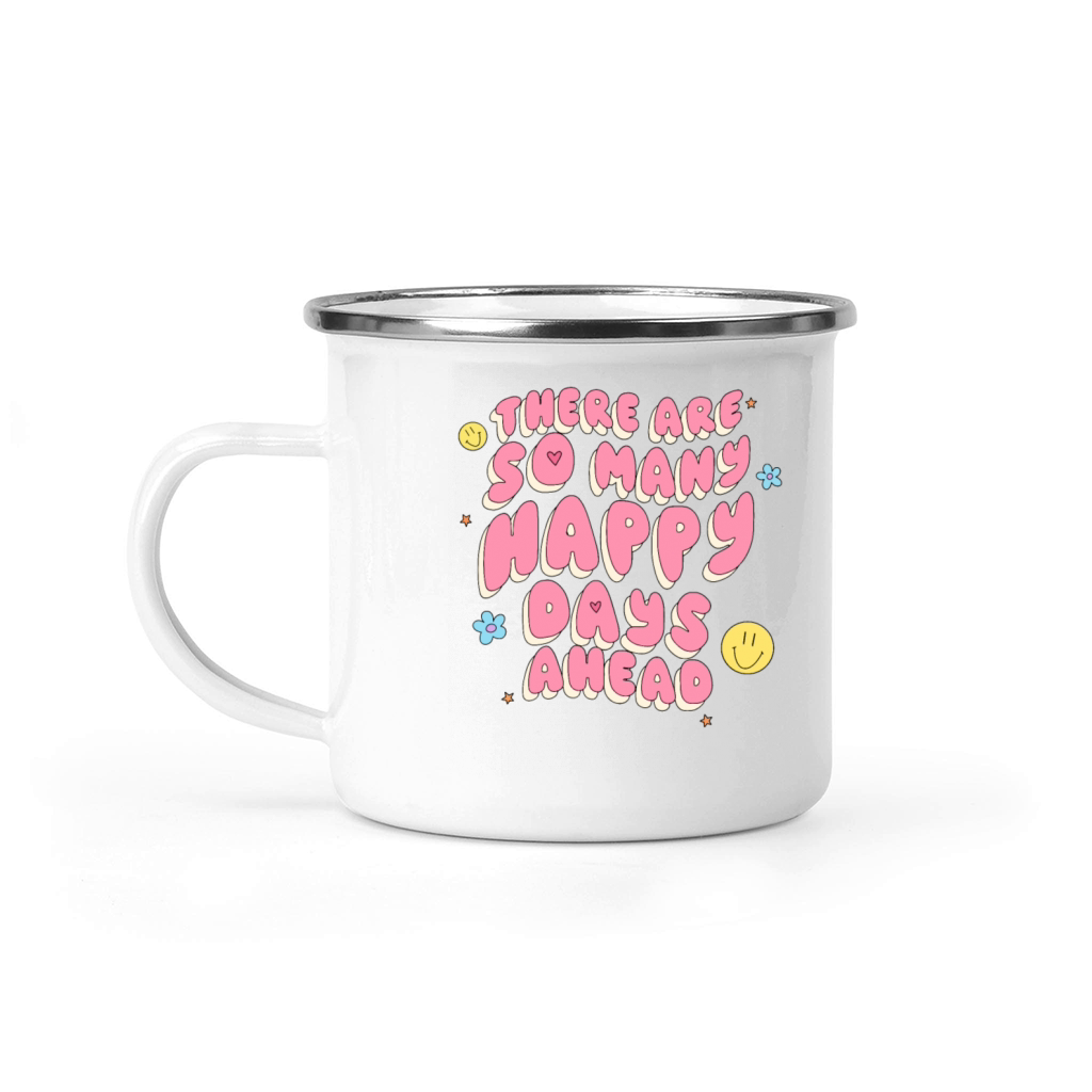 There Are So Many Happy Days Ahead Camping Mug