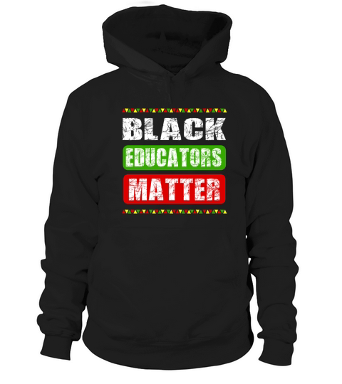 Black Educators MatterTeacher Black History Month Hoodie Unisex