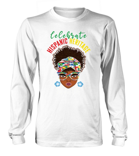 Celebrate Hispanic National Hispanic Heritage Long sleeved Unisex
