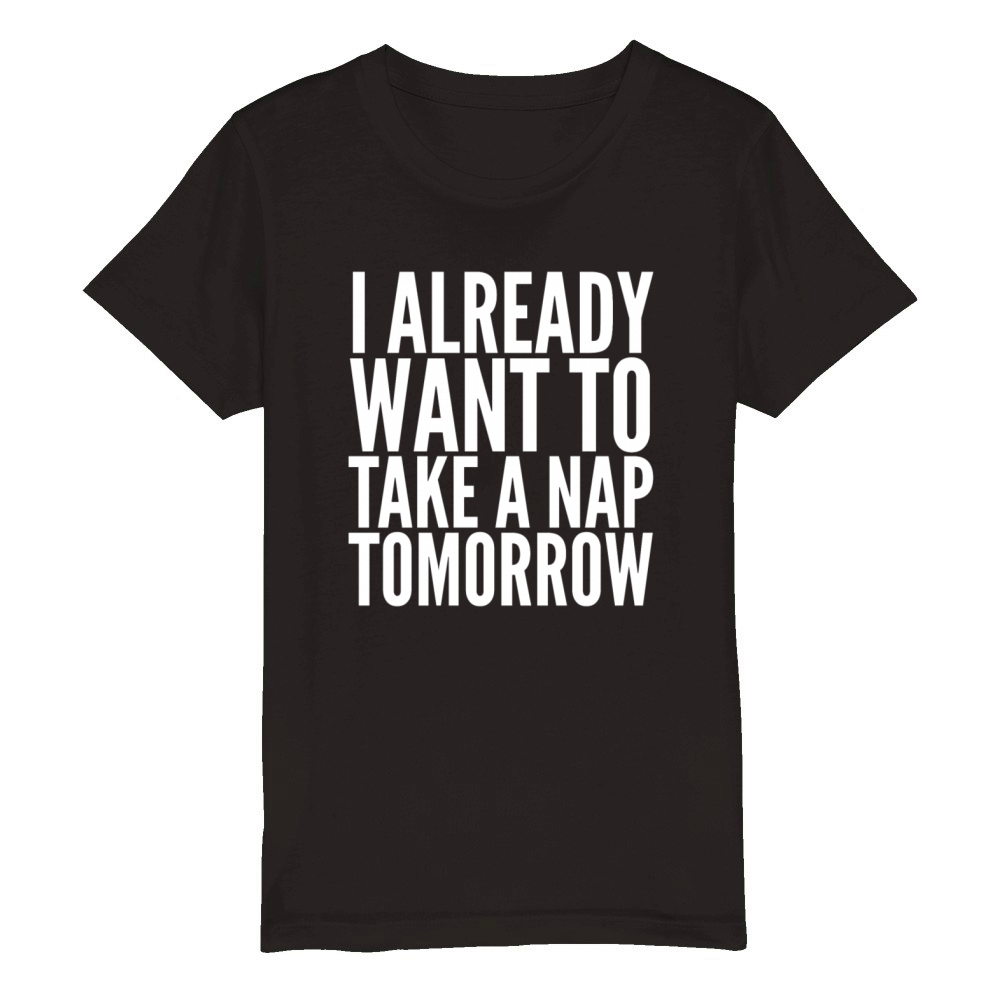 Take a nap tomorrow Organic Kids Crewneck T-shirt