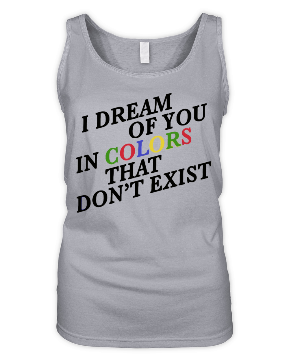 I Dream Of You In Colors That Dont Exist Organic Women's Tank Top