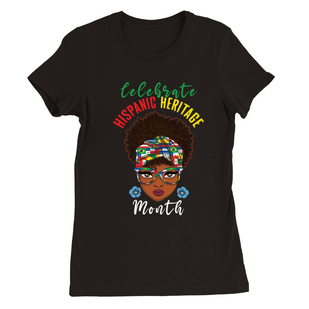 Celebrate Hispanic National Hispanic Heritage Premium Womens Crewneck T-shirt