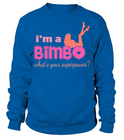 Im A Bimbo Whats Your Superpower Funny Girls Sweatshirt Unisex