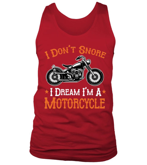 Motorcycle Biker I Dont Snore I Dream Im A Motor Tank Top Unisex