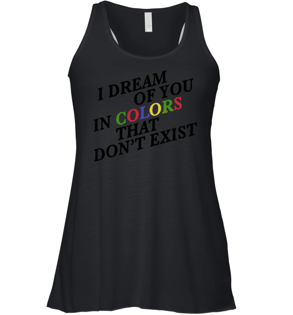 I Dream Of You In Colors That Dont Exist Women's Flowy Tank Top