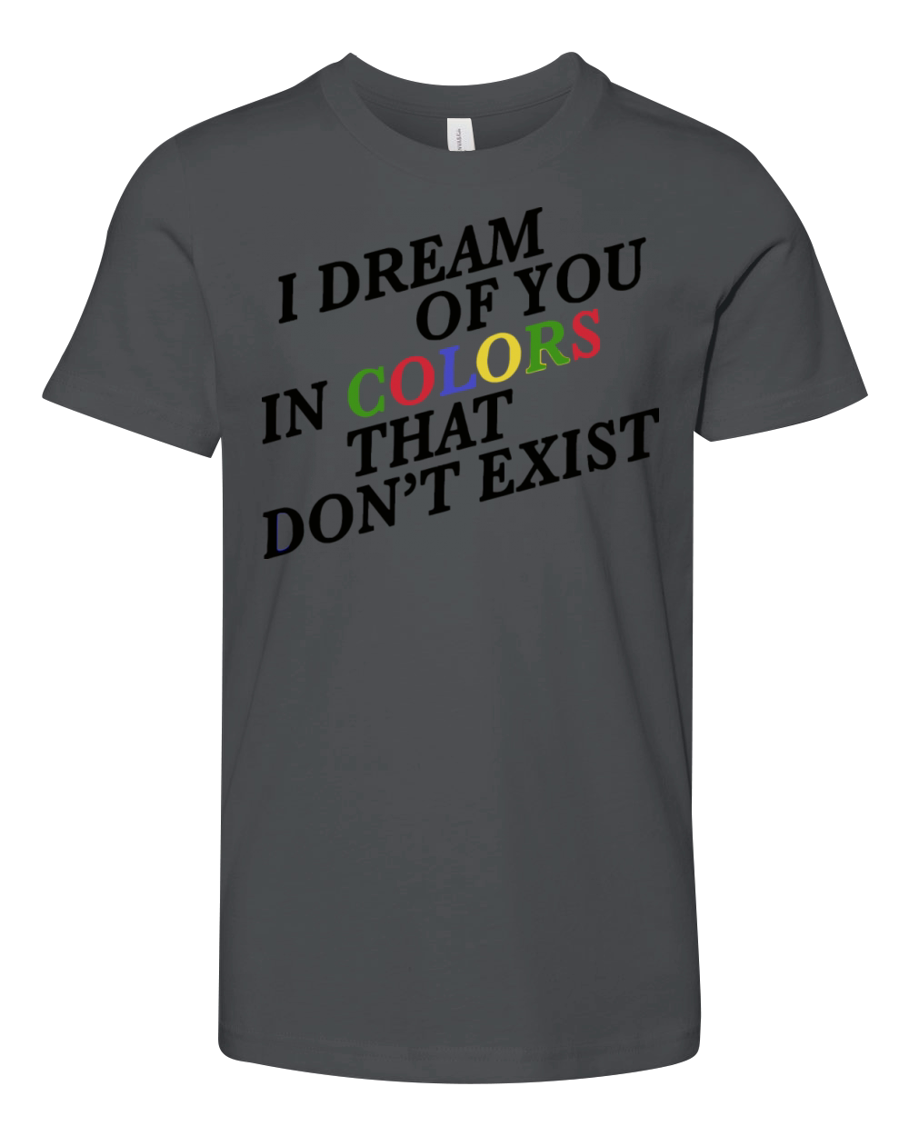 I Dream Of You In Colors That Dont Exist Youth Unisex Jersey Tee