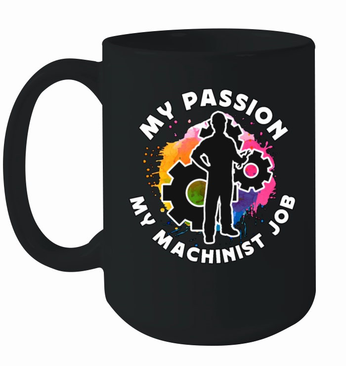 Machinist My Passion My Machinist Job CNC Operator Ceramic Mug
