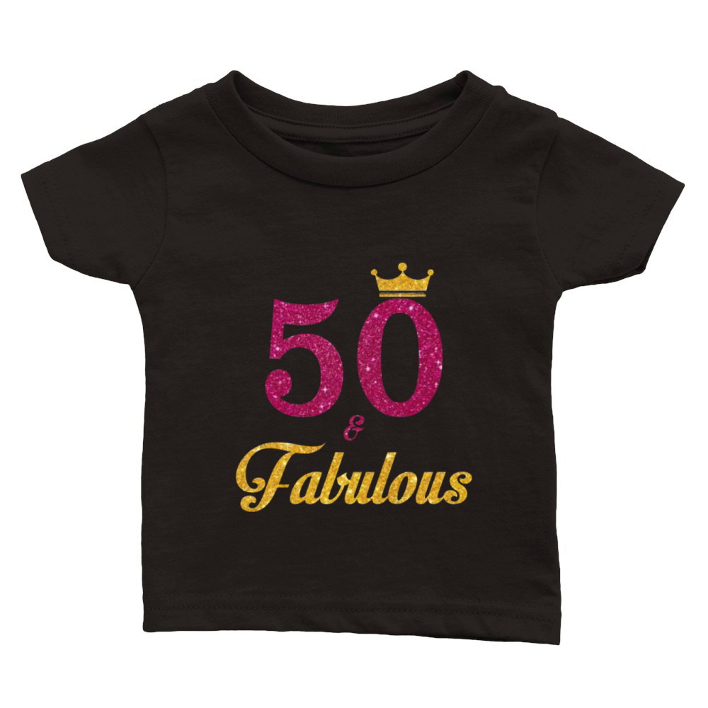 50 and Fabulous Classic Baby Crewneck T-shirt