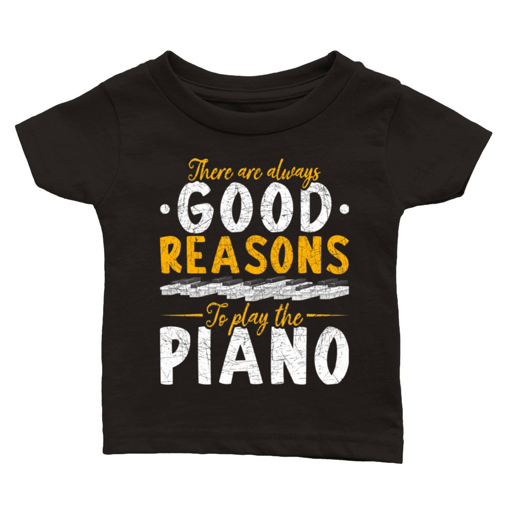 Pianist There Are Always Good Reasons To Play The Classic Baby Crewneck T-shirt