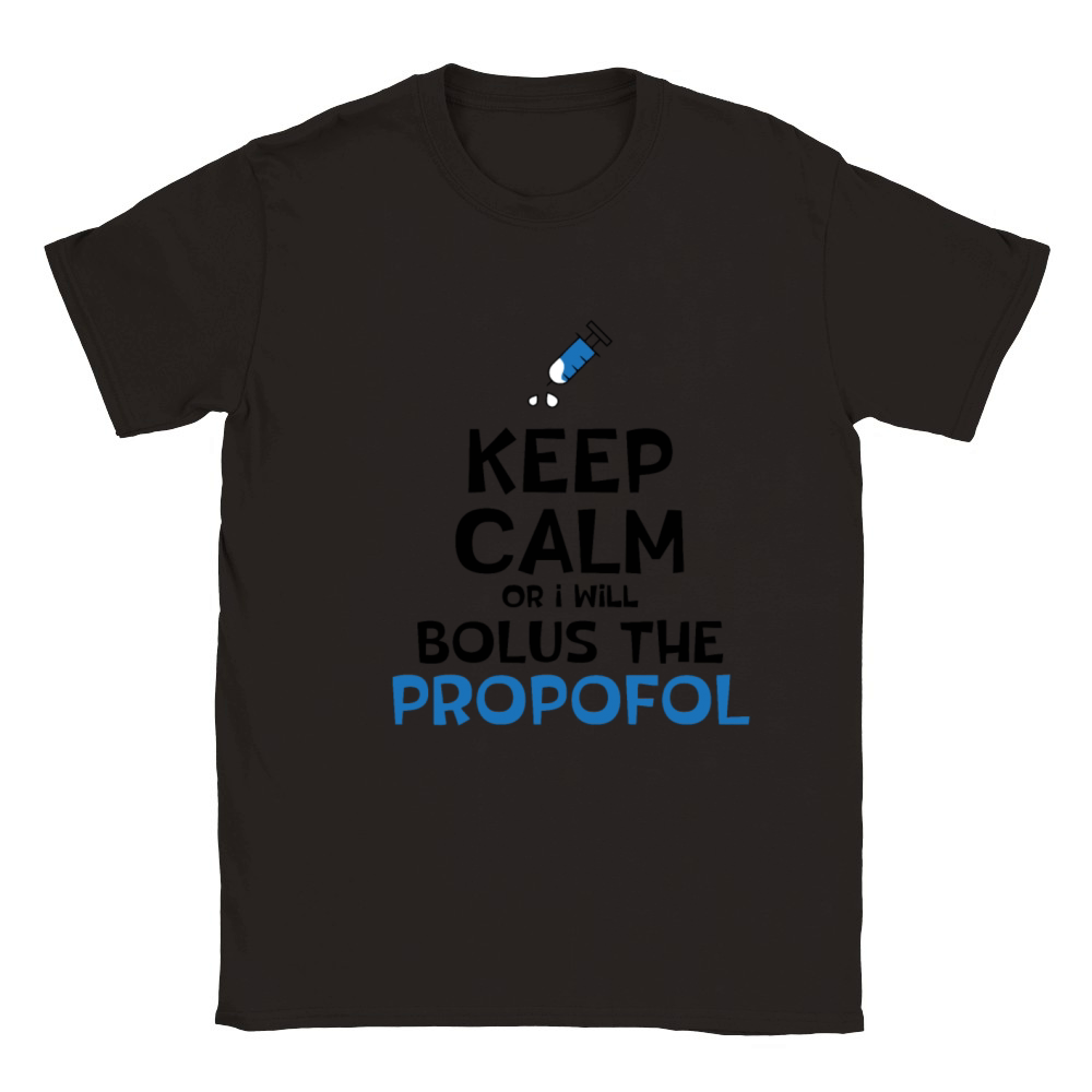 Keep Calm Or I Will Bolus The Propofol Classic Kids Crewneck T-shirt