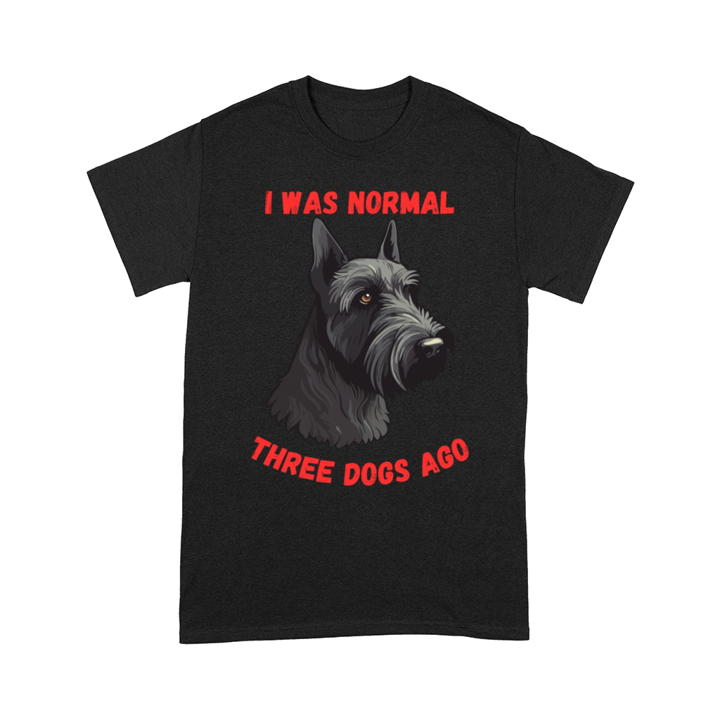 I Was Normal Three Dogs Ago Scottish Terrier Comfort T-shirt