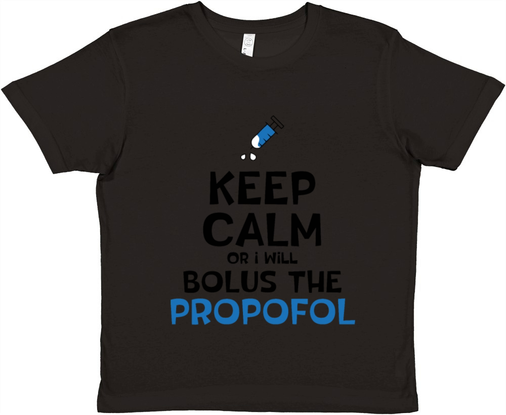 Keep Calm Or I Will Bolus The Propofol Premium Kids Crewneck T-shirt