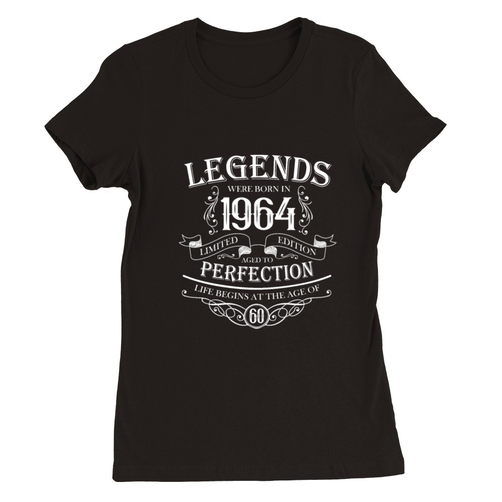 Legends were born in 1964 60th birthday Premium Womens Crewneck T-shirt