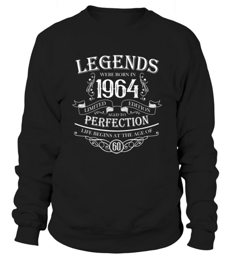 Legends were born in 1964 60th birthday Sweatshirt Unisex