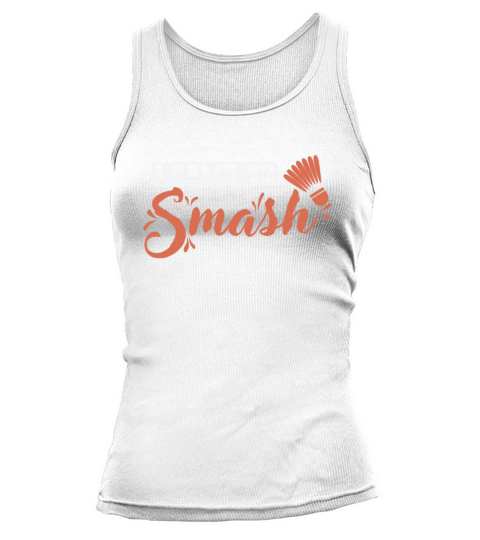 I Came to Smash Badminton Shuttlecock Sports Tank top Woman