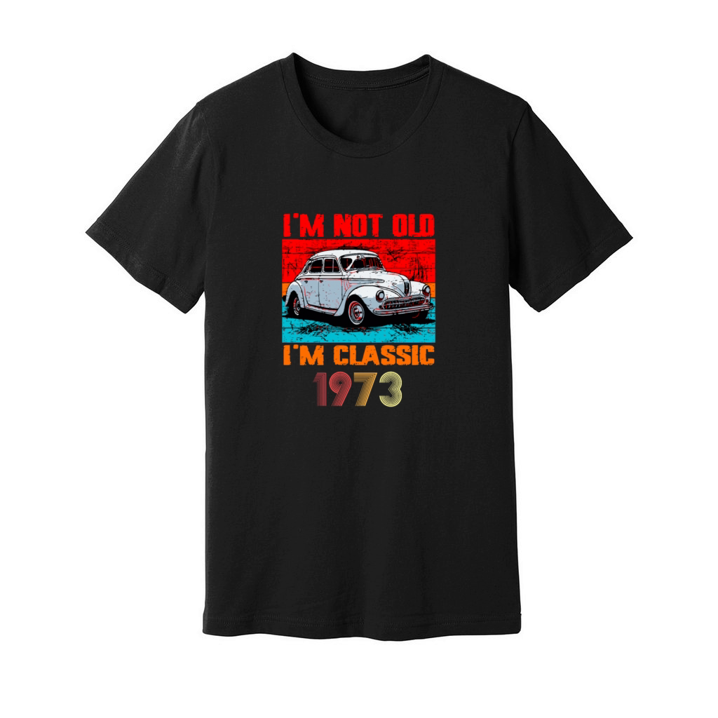Im Not Old Im Classic 1973 Birthday Unisex Jersey Tee