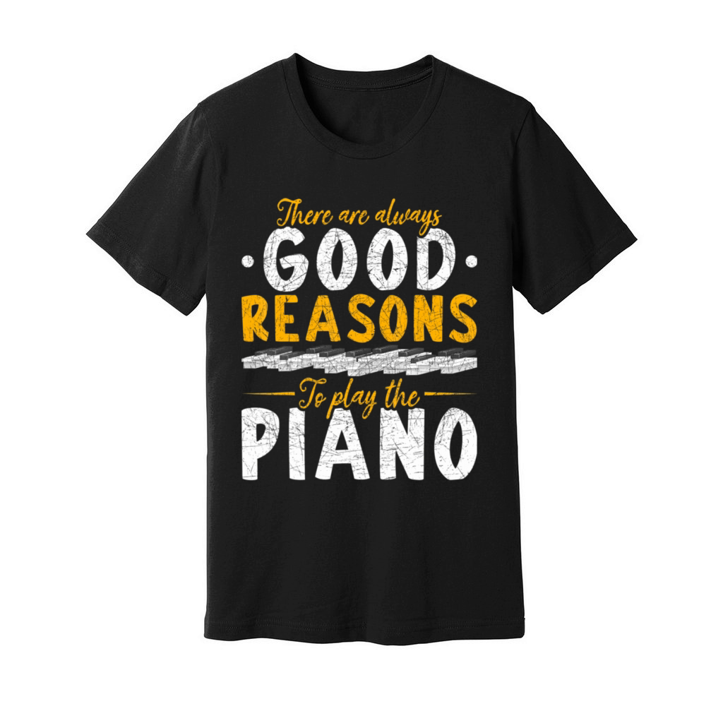 Pianist There Are Always Good Reasons To Play The Unisex Jersey Tee