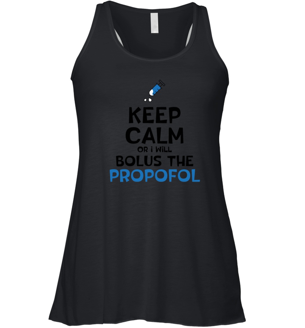 Keep Calm Or I Will Bolus The Propofol Women's Flowy Tank Top