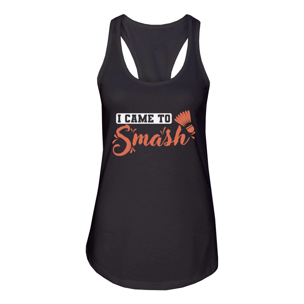 I Came to Smash Badminton Shuttlecock Sports Women's Racerback Tank