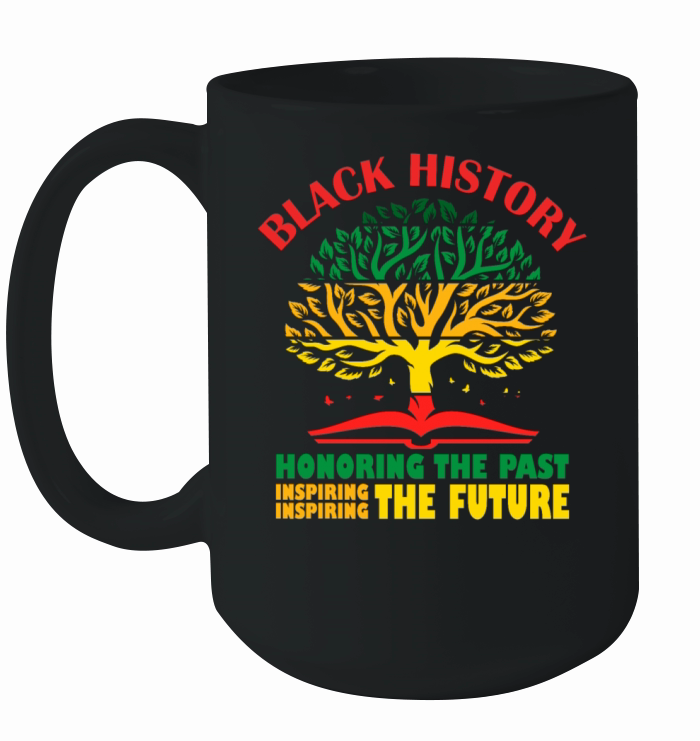 Honoring Past Inspiring The Future Black History Ceramic Mug