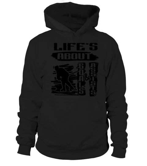 Lifes About Goals And Assists Hockey Black Design Hoodie Unisex