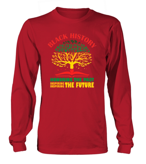 Honoring Past Inspiring The Future Black History Long sleeved Unisex