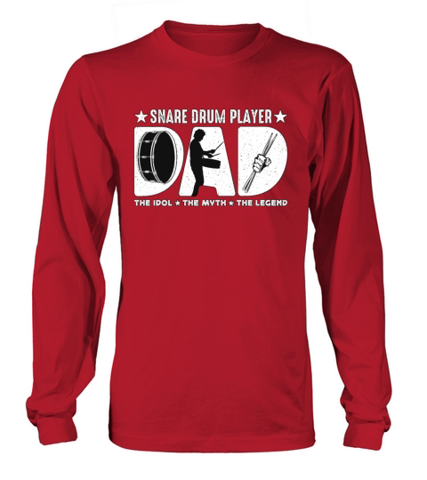 Snare Drum Player Dad The Idol The Myth Drummer Long sleeved Unisex