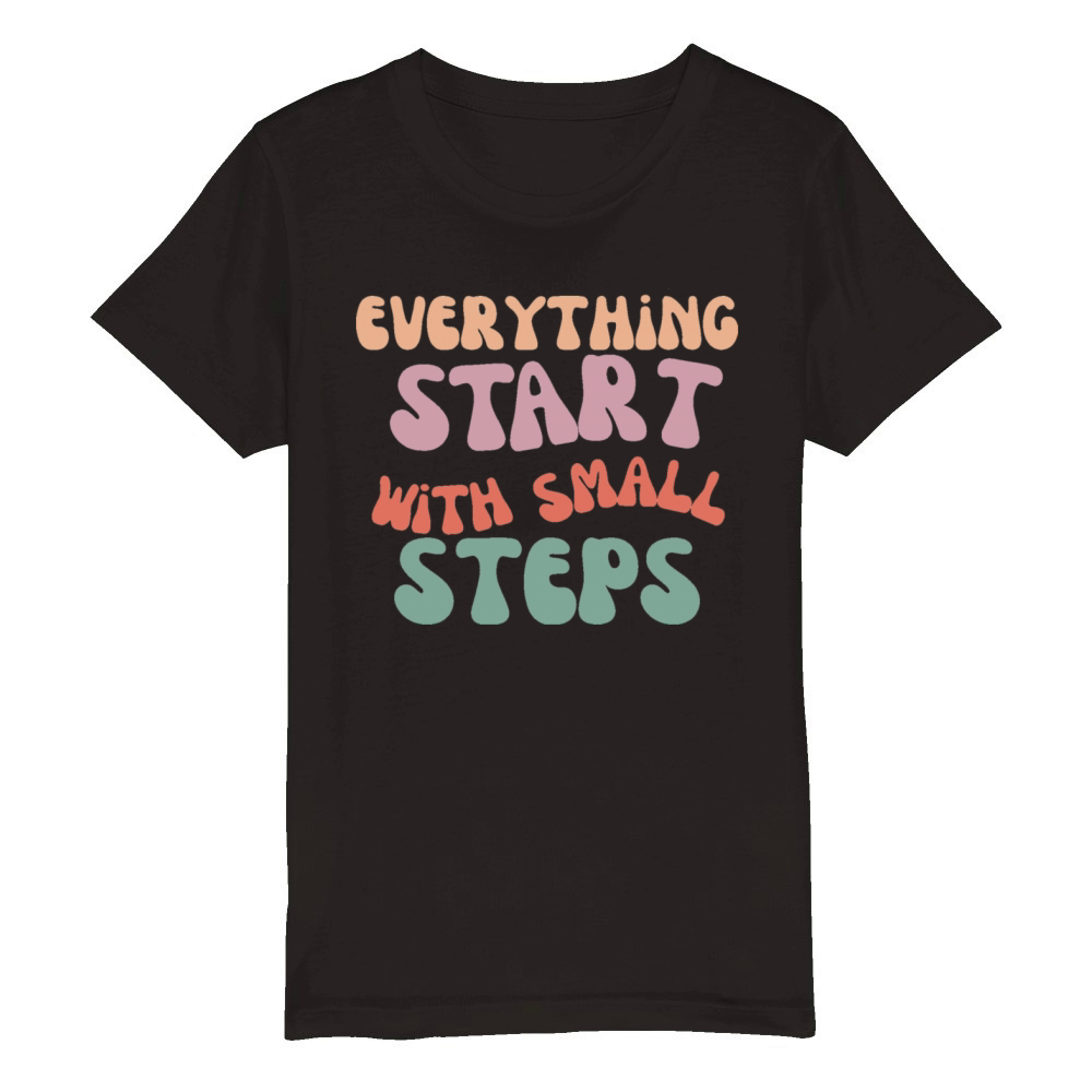 everything start with small steps Organic Kids Crewneck T-shirt