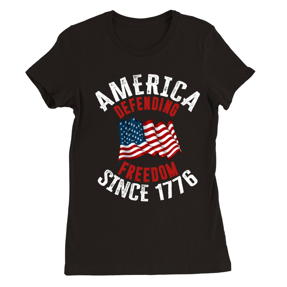 America Defending Freedom Since 1776 Premium Womens Crewneck T-shirt
