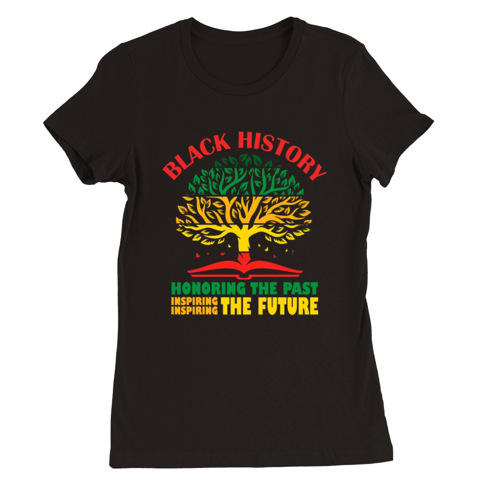 Honoring Past Inspiring The Future Black History Premium Womens Crewneck T-shirt