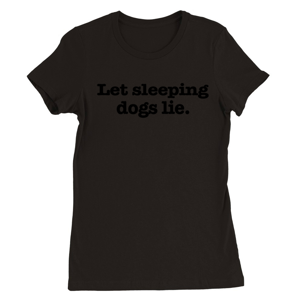 Let sleeping dogs Premium Womens Crewneck T-shirt