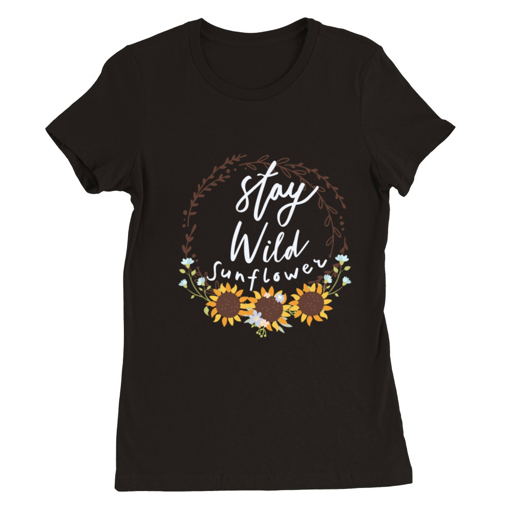stay wild sunflower Premium Womens Crewneck T-shirt