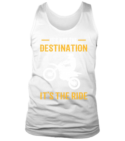 Its Not The Destination Its The Ride Tank Top Unisex
