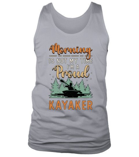 Kayaker Morning Is Not My Time Im A Kayak Rowing Tank Top Unisex