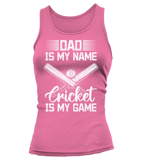 Dad Is My Name Cricket Is My Game - Cricket Daddy Tank top Woman