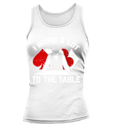 Poker Dealer I Bring A Lot To The Table Tank top Woman