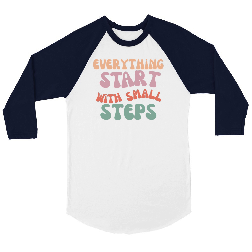 everything start with small steps Unisex ¾ sleeve Raglan T-shirt