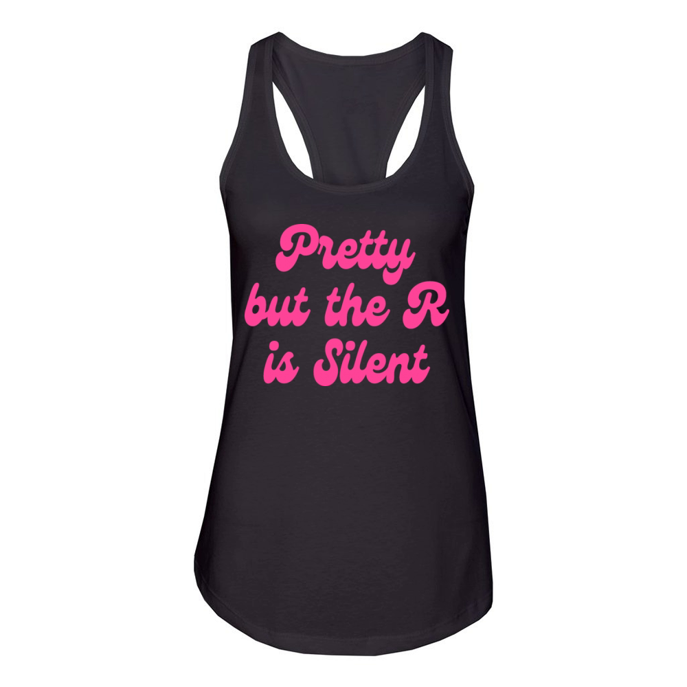 Pretty But The R Is Silent Women's Racerback Tank