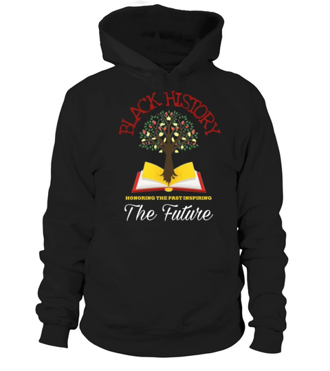 Honoring Past Inspiring Future Black History month Hoodie Unisex