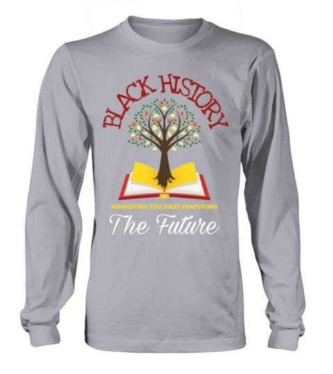 Honoring Past Inspiring Future Black History month Long sleeved Unisex