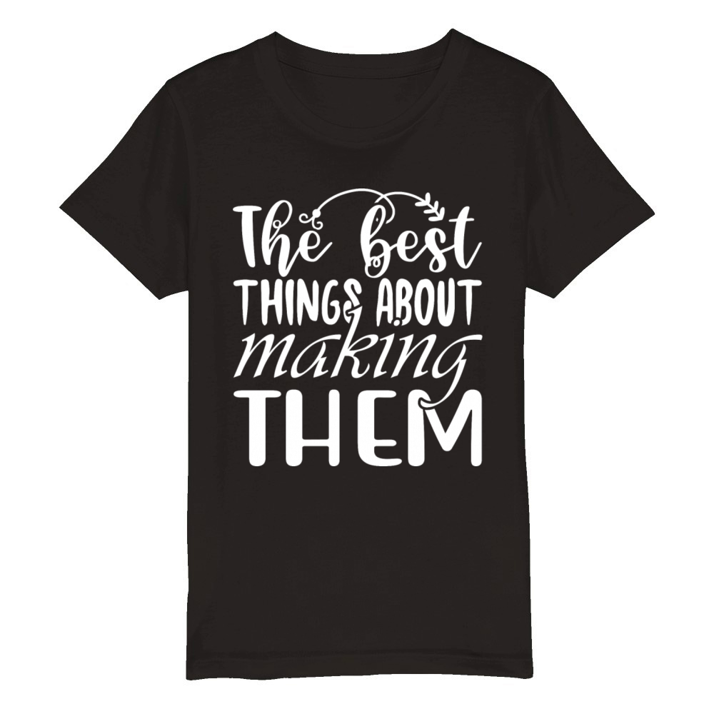 The Best Things About Making Them Organic Kids Crewneck T-shirt