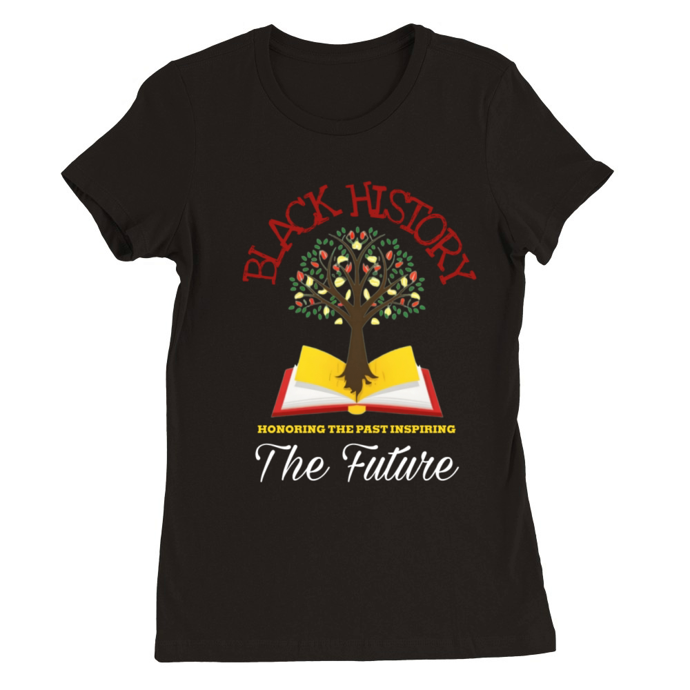 Honoring Past Inspiring Future Black History month Premium Womens Crewneck T-shirt