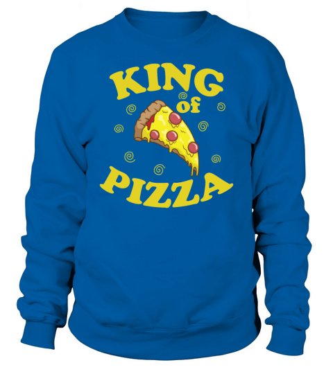 King of Pizza Fast Food Stone Oven Cheese Sweatshirt Unisex