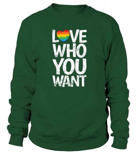 Love who you want LGBT Rainbow Colors Pride Sweatshirt Unisex