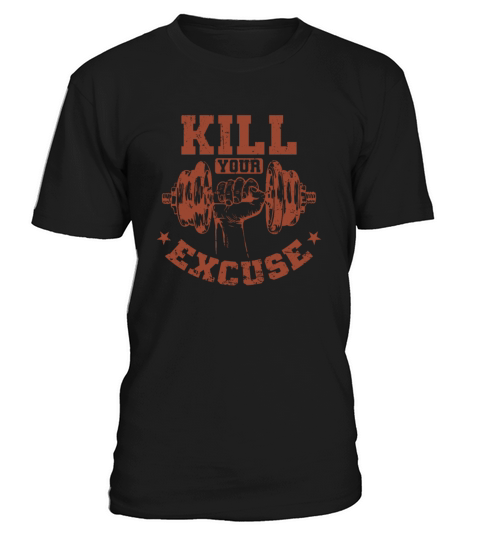 Killing Your Excuse Bodybuilding Weight Training T-Shirt Unisex