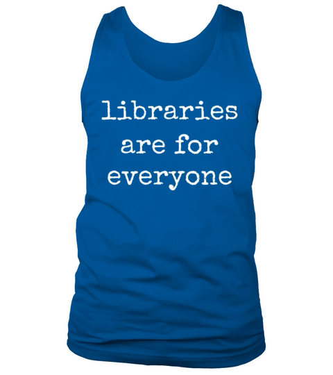 Libraries Are For Everyone Book Lover Tank Top Unisex