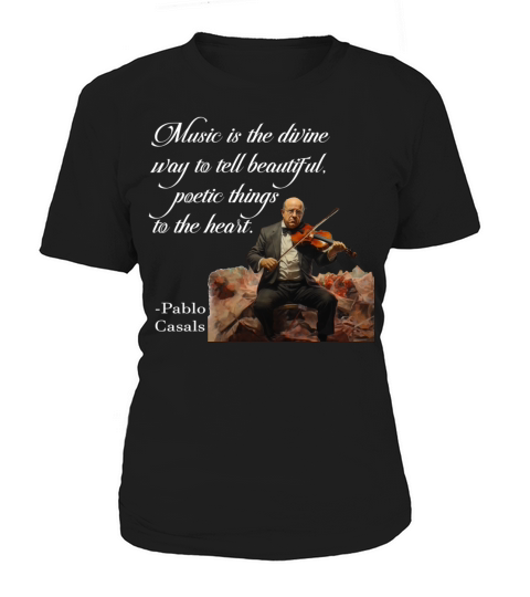 Pablo Casals Quote about classical music Women's T-Shirt